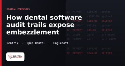 Dental practice audit log showing deleted payments, a red flag for embezzlement in Dentrix, Open Dental and Eaglesoft